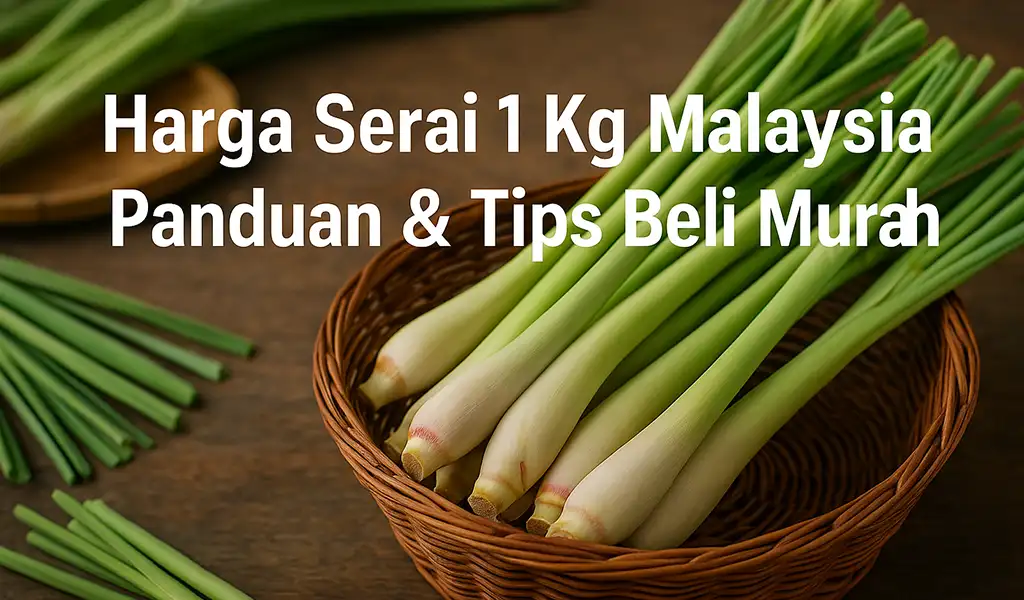 Harga Serai 1 Kg Malaysia Semasa
