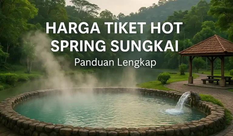 Harga Tiket Hot Spring Sungkai & Promosi