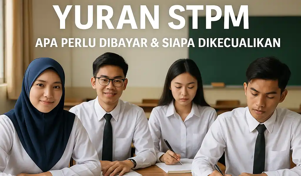Yuran STPM Jumlah, Pengecualian & Kos Tambahan